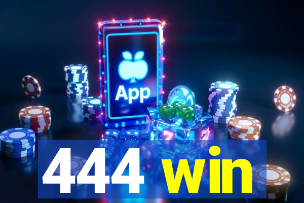 444 win